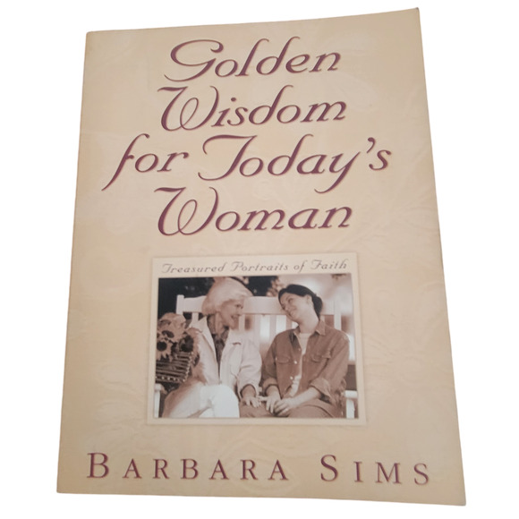 Golden Wisdom for Today's Women by Barbara Sims 2002 Signed copy - Picture 1 of 8